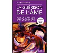 La guérison de l'âme: Pour un esprit libre dans un corps sain