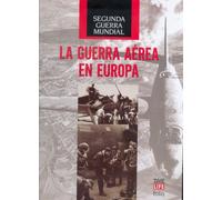 La guerra aérea en Europa (Segunda Guerra Mundial)