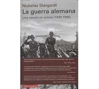 La guerra alemana: Una nación en armas, 1939-1945 (Historia)