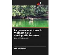 La guerra americana in Vietnam nella storiografia francese: 1960-1970 e 1990-2000