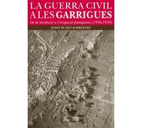 La Guerra Civil A Les Garrigues: De La Revolucio A Locupacio Fra Nquis