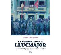 La guerra civil a Llucmajor: La demolició del projecte de convertir en cel la Terra (Mar de Fons)