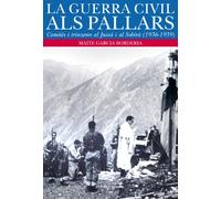 La guerra civil als Pallars: Comitès i trinxeres al Jussà i al Sobirà (1936-1939) (Visió)