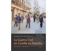 La Guerra Civil en Castilla-La Mancha: Historia y memoria: 185 (COEDICIONES)