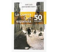 La Guerra Civil española en 50 lugares: 19 (Viajar)