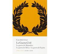 La guerra civil: La guerra de Alejandría. La guerra de África. La guerra de España (CLASICOS)