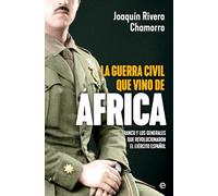 La guerra civil que vino de África: Franco y los generales que revolucionaron el Ejército español (Historia)