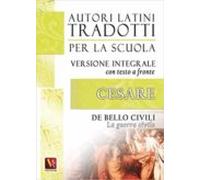 La Guerra Civile-de Bello Civili. Testo Latino A Fronte. Ediz. Integra