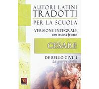 La guerra civile-De bello civili. Testo latino a fronte. Ediz. integrale (Autori latini tradotti per la scuola)