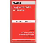 La guerra civile in Francia-La forma politica finalmente scoperta (Biblioteca giovani)