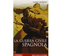 La guerra civile spagnola 1936-1939 (Storica paperbacks)