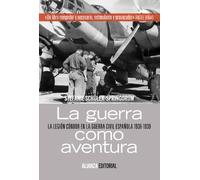 La guerra como aventura: La Legión Cóndor en la Guerra Civil española 1936-1939 (Alianza Ensayo)