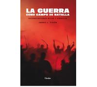 La guerra como campo de batalla; Deconstruyendo mitos y símbolos (fuera de colección)