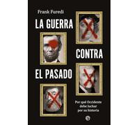 La guerra contra el pasado: Por qué Occidente debe luchar por su historia (ENSAYO)