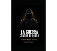 LA GUERRA CONTRA EL RUIDO: Silencio. Enfoque. Fantasma.