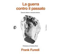 La guerra contro il passato. Cancel culture e memoria storica (Le terre)