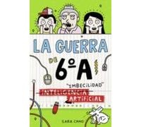 La Guerra De 6ºa 3 - (inteligencia) Imbecilidad Artificial (ebook)