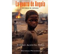La guerra de Angola. Historias no contadas