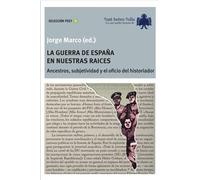 La guerra de España en nuestras raíces: Ancestros, subjetividad y el oficio de historiador: 9 (Post)
