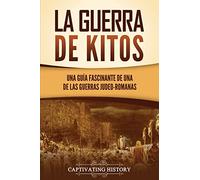 La guerra de Kitos: Una guía fascinante de una de las guerras judeo-romanas (Historia del Judaísmo)