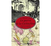 La guerra de la Cochinchina: Cuando Los Espanoles Conquistaron Vietnam (Tierra Incógnita)