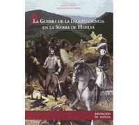 LA GUERRA DE LA INDEPENDENCIA EN LA SIERRA DE HUELVA (DIVULGACIÓN)