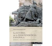 La Guerra de la Independencia española: Memoria, paisajes e historia digital (COMARES HISTORIA)