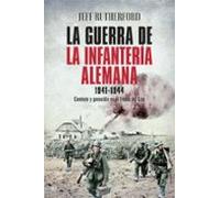 La Guerra De La Infantería Alemana 1941-1944