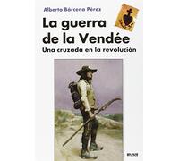 La Guerra De La Vendée: Una cruzada en la Revolución (SAN ROMAN)