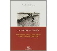 La guerra de l'arròs.: Conflictivitat agrària i lluita política al Baix Empordà (1899-1909).: 15 (Josep Lladonosa)