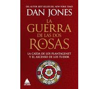 La guerra de las Dos Rosas: La caída de los Plantagenet y el ascenso de los Tudor: 95 (Ático Historia)