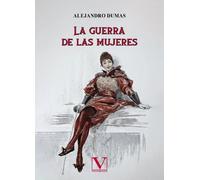 LA GUERRA DE LAS MUJERES | Alejandro Dumas
