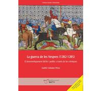 La guerra de les Vespres (1282-1285): El desenvolupament bèl·lic i polític a través de les cròniques (Ciències Socials i Humanitats)