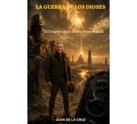 LA GUERRA DE LOS DIOSES: El Enigma de la Doble Humanidad.