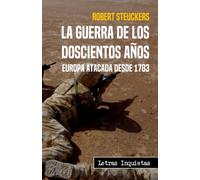 La guerra de los Doscientos Años: Europa atacada desde 1783 (Letras Inquietas)
