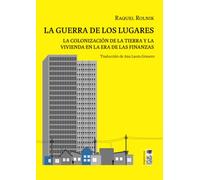 La guerra de los lugares: La colonización de la tierra y la vivienda en la era de las finanzas