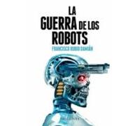 La Guerra De Los Robots: Como La Tecnologia Esta Cambiando Los Conflic