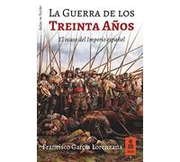La Guerra de los Treinta A os: El ocaso del Imperio español: 34 (KNF)