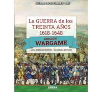 La Guerra de los Treinta años 1618-1648: EDICIÓN WARGAME: 2 (Líbera Historia)