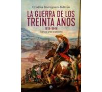 La Guerra De Los Treinta Años 1618-1648: Europa Ante El Abismo