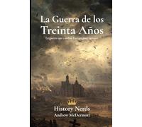 La Guerra de los Treinta Años: La guerra que cambió Europa para siempre