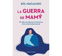 La guerra de mamá. Mi vida marcada por el monstruo de la enfermedad mental (HARPERCOLLINS NF)