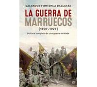 La Guerra De Marruecos. 1907 - 1927: Historia completa de una guerra olvidada (Historia del siglo XX)