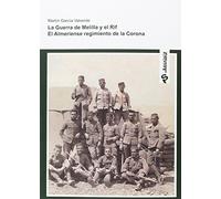 la Guerra de Melilla y el RIF: El Almeriense Regimiento de la Corona