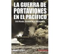 LA GUERRA DE PORTAVIONES EN EL PACÍFICO: De Pearl Harbor a Okinawa: 4 (Salamina Selección)