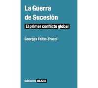 La Guerra de Sucesión: El primer conflicto global (Ediciones Ratzel)