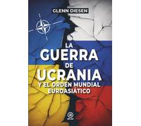 La Guerra de Ucrania y el orden mundial euroasiático