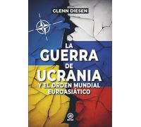 La guerra de Ucrania y el orden mundial euroasiático: 204 (Investigación)