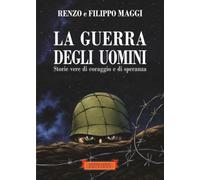 La guerra degli uomini: Storie vere di coraggio e di speranza (Fumetti & Comics)