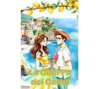 La Guerra dei Gelati (Italian Edition): Una commedia romantica enemies-to-lovers ambientata nelle Cinque Terre, tra gelati artigianali, tradizioni di ... Comedy) (LOL Europa: The Comedy Collection)